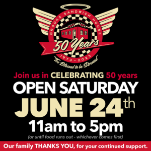 Join us in celebrating 50 years - OPEN SATURDAY, June 24th from 11am to 5pm or until food runs out